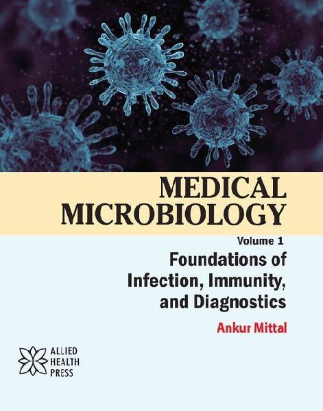 Medical Microbiology Volume 1: Foundations of Infection, Immunity, and Diagnostics