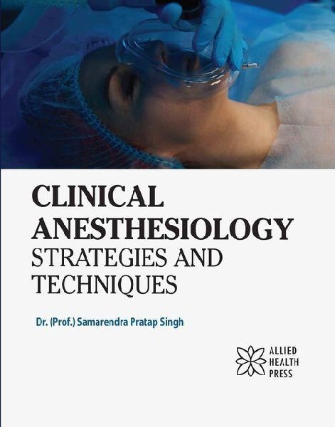 Clinical Anesthesiology: Strategies and Techniques