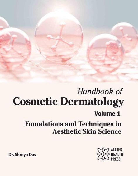 Handbook of Cosmetic Dermatology Volume 1: Foundations and Techniques in Aesthetic Skin Science