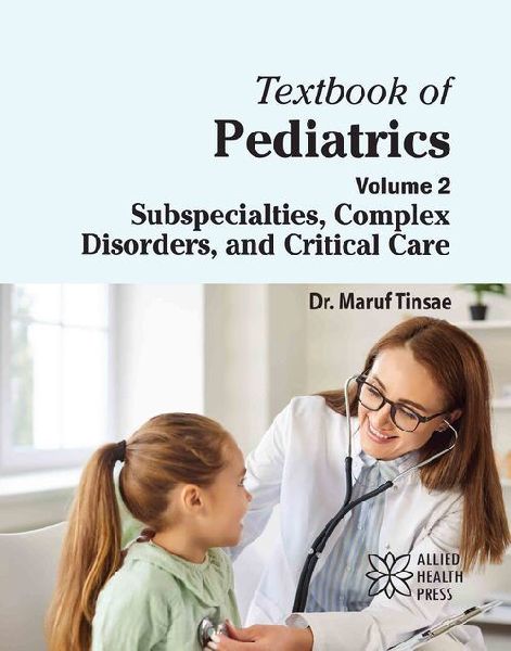 Textbook of Pediatrics Volume 2: Subspecialties, Complex Disorders, and Critical Care