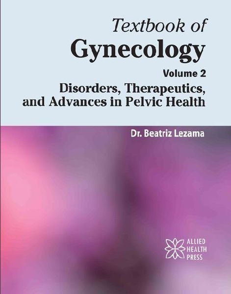 Textbook of Gynecology Volume 2: Disorders, Therapeutics, and Advances in Pelvic Health