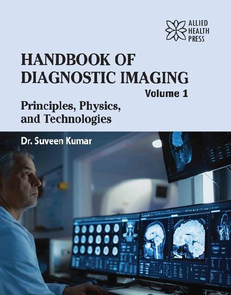 Handbook of Diagnostic Imaging Volume 1: Principles, Physics, and Technologies