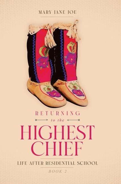 Returning to the Highest Chief: Life after Residential School