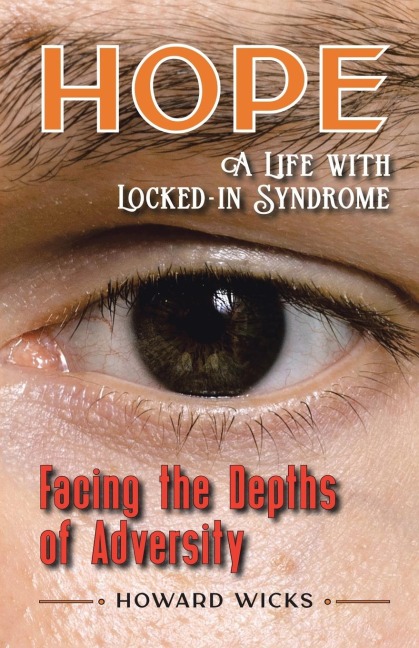 Hope: Facing the Depths of Adversity: A Life with Locked-In Syndrome