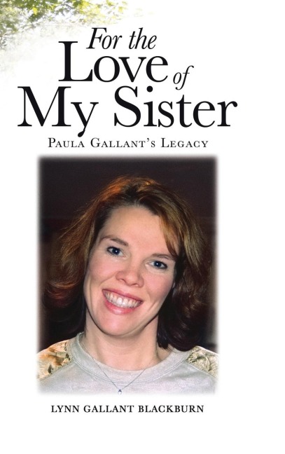 For the Love of My Sister: Paula Gallants Legacy