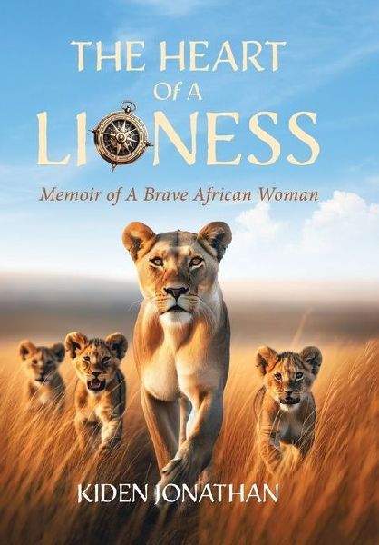 The Heart of A Lioness: Memoir of A Brave African Woman