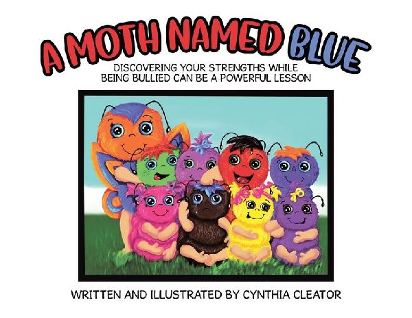 A Moth Named Blue: Discovering Your Strengths While Being Bullied Can Be a Powerful Lesson