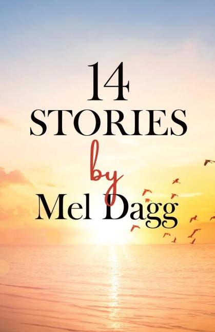 14 Stories by Mel Dagg
