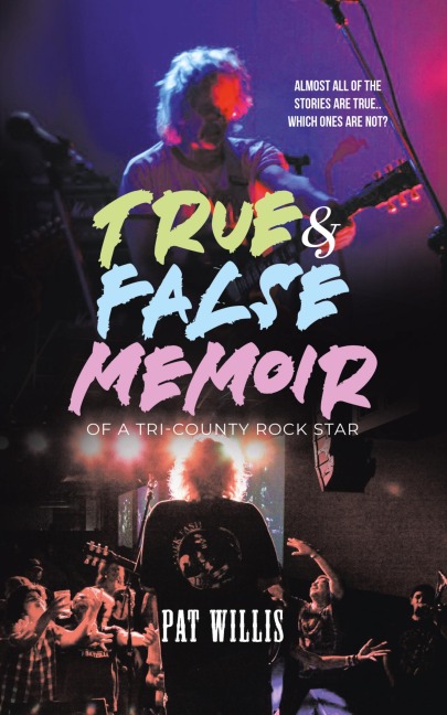True & False Memoir of a Tri-County Rock Star