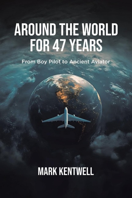 Around the world For 47 Years: From Boy Pilot to Ancient Aviator