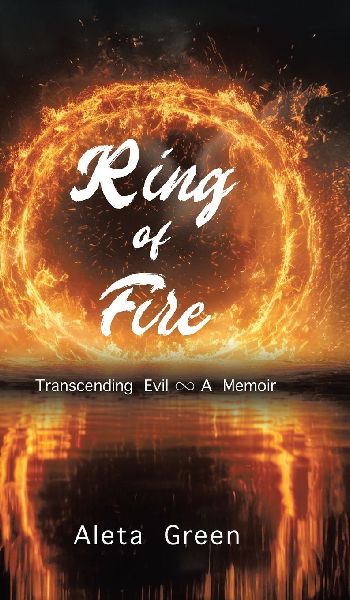Ring of Fire: Transcending Evil ~ A Memoir