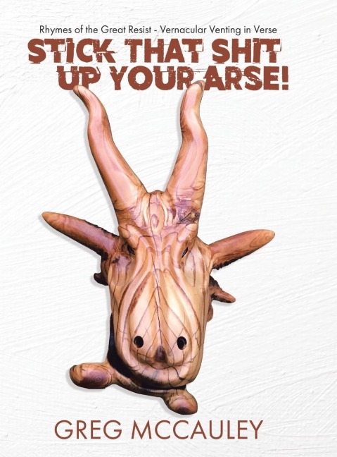 Stick That Shit up Your Arse!: Rhymes of the Great Resist - Vernacular Venting in Verse