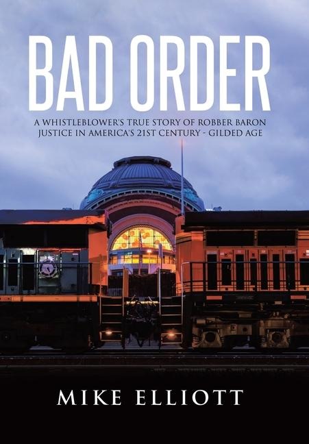 Bad Order: A Whistleblower's True Story of Robber Baron Justice in America's 21st Century - Gilded Age