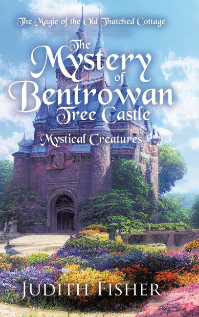 The  Mystery of Bentrowan Tree Castle: Mystical Creatures
