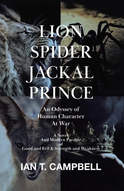 Lion Spider Jackal Prince: An Odyssey of Human Character at War