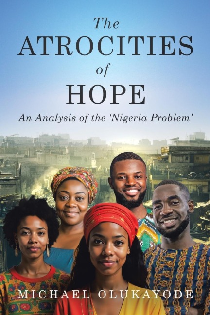 The Atrocities of Hope: An Analysis of the Nigeria Problem