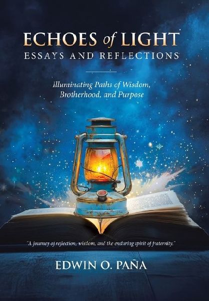 Echoes of Light - Essays and Reflections: Illuminating Paths of Wisdom, Brotherhood, and Purpose