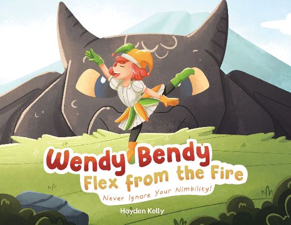 Wendy Bendy Flex From the Fire: Never Ignore Your Nimbility!