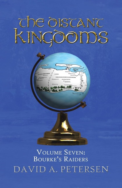 The Distant Kingdoms Volume Seven: Bourkes Raiders