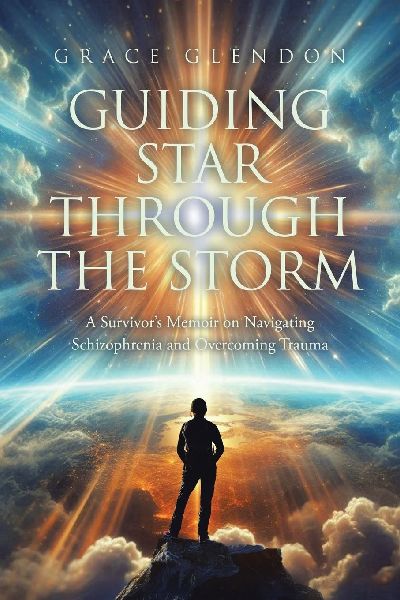 Guiding Star Through The Storm: A Survivors Memoir on Navigating Schizophrenia and Overcoming Trauma