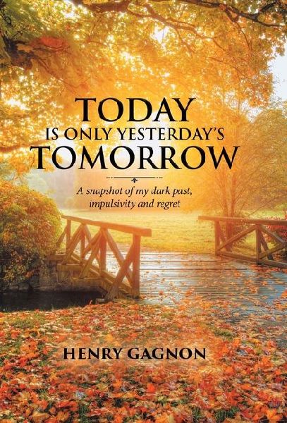 Today Is Only Yesterdays Tomorrow: A Snapshot of My Dark Past, Impulsivity and Regret