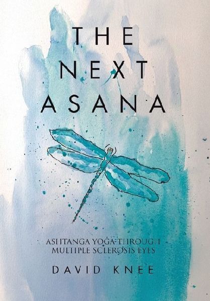 The Next Asana: Ashtanga Yoga Through Multiple Sclerosis Eyes
