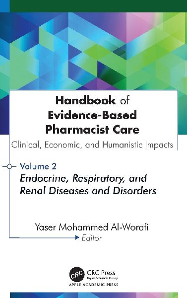 Handbook of Evidence-Based Pharmacist Care: Clinical, Economic, and Humanistic Impacts: Volume 2: Endocrine, Respiratory, and Renal Diseases and Disorders