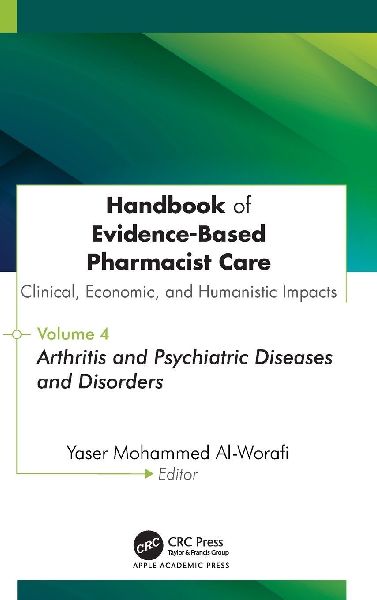 Handbook of Evidence-Based Pharmacist Care: Clinical, Economic, and Humanistic Impacts: Volume 4: Arthritis and Psychiatric Diseases and Disorders