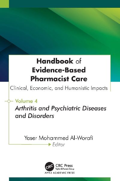 Handbook of Evidence-Based Pharmacist Care: Clinical, Economic, and Humanistic Impacts: Volume 4: Arthritis and Psychiatric Diseases and Disorders