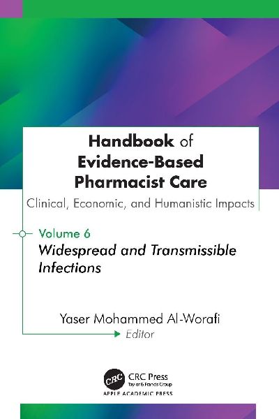 Handbook of Evidence-Based Pharmacist Care: Clinical, Economic, and Humanistic Impacts: Volume 6: Widespread and Transmissible Infections