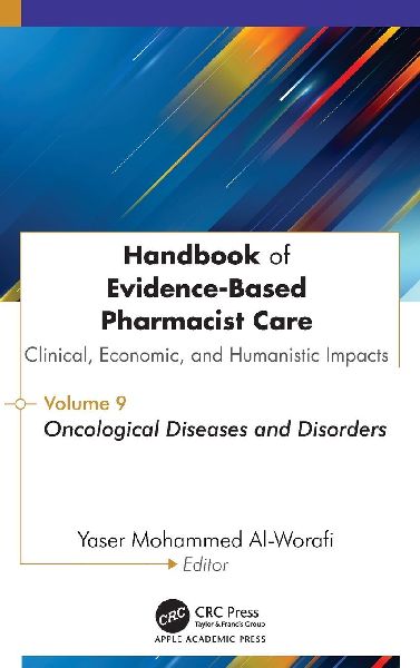 Handbook of Evidence-Based Pharmacist Care: Clinical, Economic, and Humanistic Impacts: Volume 9: Oncological Diseases and Disorders