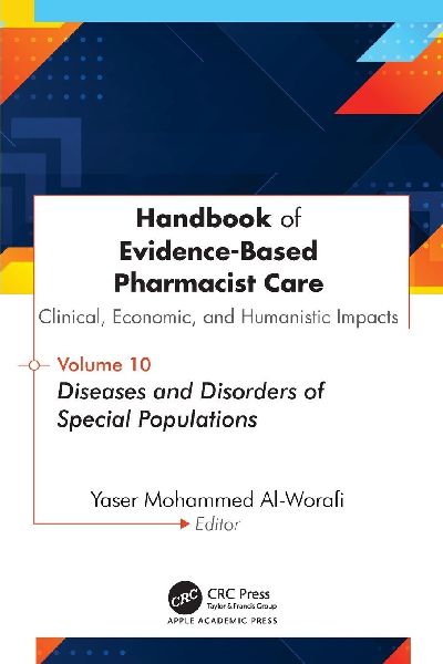 Handbook of Evidence-Based Pharmacist Care: Clinical, Economic, and Humanistic Impacts: Volume 10: Diseases and Disorders of Special Populations