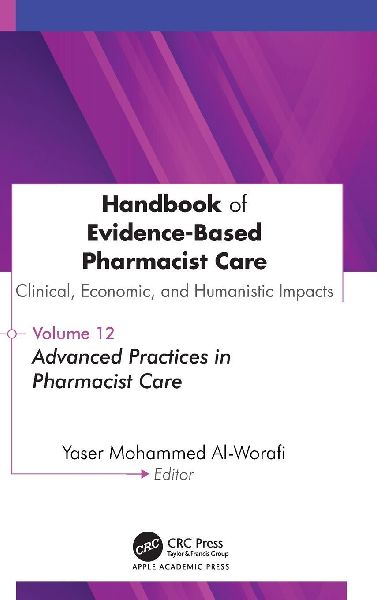 Handbook of Evidence-Based Pharmacist Care: Clinical, Economic, and Humanistic Impacts: Volume 12: Advanced Practices in Pharmacist Care