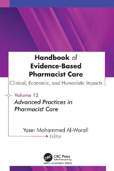 Handbook of Evidence-Based Pharmacist Care: Clinical, Economic, and Humanistic Impacts: Volume 12: Advanced Practices in Pharmacist Care