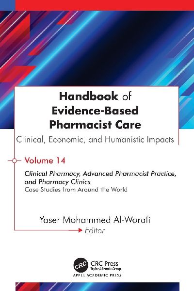 Handbook of Evidence-Based Pharmacist Care: Clinical, Economic, and Humanistic Impacts: Volume 14: Clinical Pharmacy, Advanced Pharmacist Practice, and Pharmacy Clinics: Case Studies from Around the World