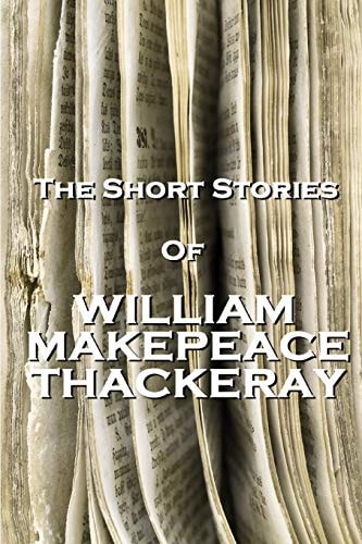 The Short Stories Of William Makepeace Thackeray