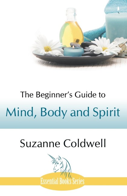 The Beginners Guide to Mind, Body and Spirit