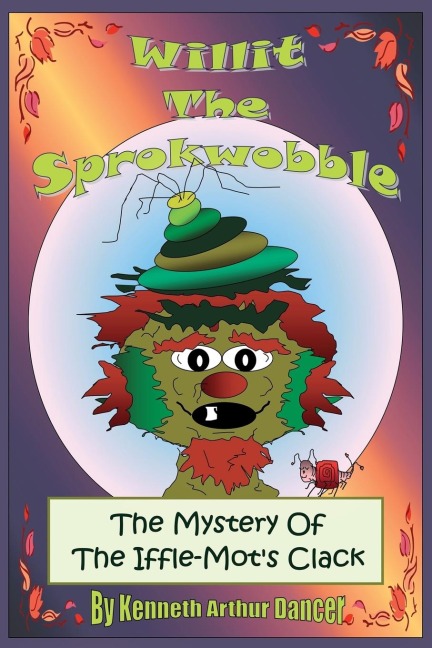 Willit the Sprokwobble: The Mystery of the Iffle-Mots Clack