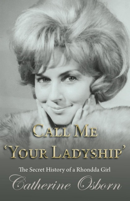 Call Me 'Your Ladyship': The Secret History of a Rhondda Girl