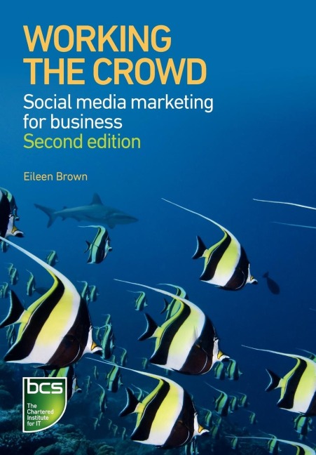 Working the Crowd: Social media marketing for business - Second edition
