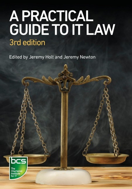 A Practical Guide to IT Law: Third edition