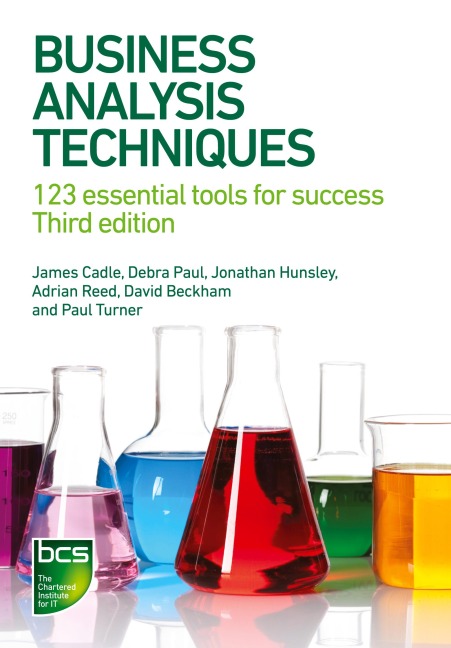 Business Analysis Techniques: 123 essential tools for success - Third edition