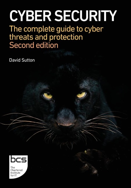 Cyber Security: The complete guide to cyber threats and protection - Second edition