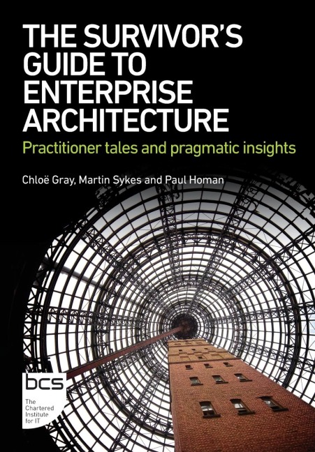 The Survivors Guide to Enterprise Architecture: Practitioner tales and pragmatic insights