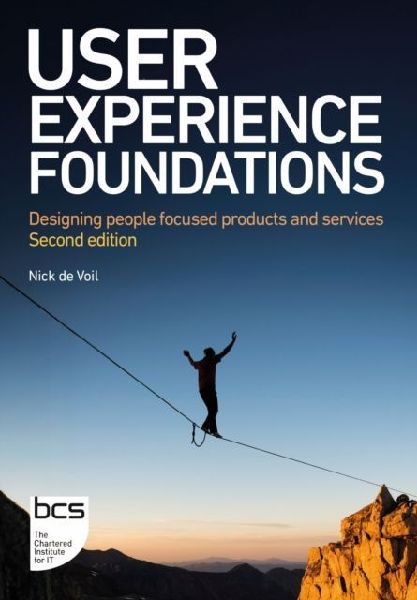 User Experience Foundations: Designing people focused products and services
