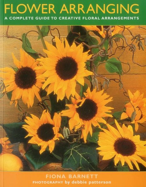 Flower Arranging: A Complete Guide to Creative Floral Arrangements