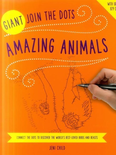 Giant Join the Dots: Amazing Animals: Connect the Dots to Reveal the Worlds Best-Loved Birds and Beasts