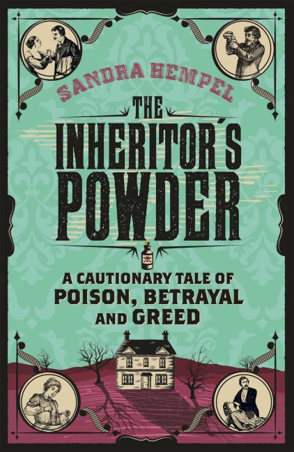 The Inheritors Powder: A Cautionary Tale of Poison, Betrayal and Greed