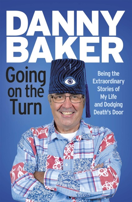 Going on the Turn: Being the Extraordinary Stories of My Life and Dodging Deaths Door