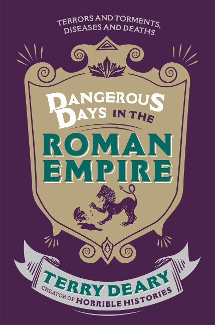 Dangerous Days in the Roman Empire: Terrors and Torments, Diseases and Deaths